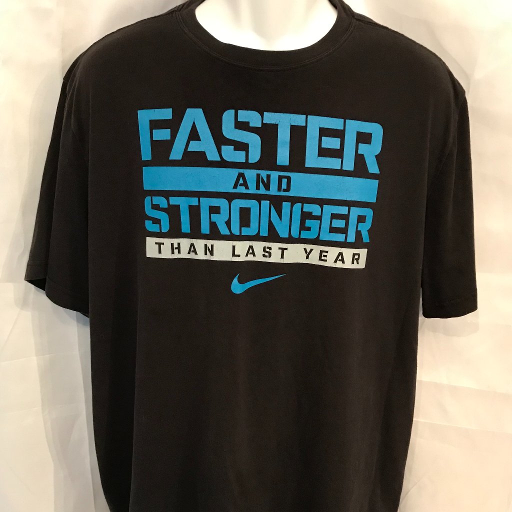 Nike Faster  Stronger Than Last Year Tee Shirt